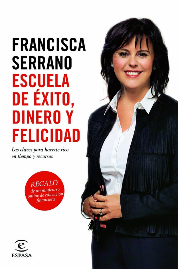 Escuela de éxito, dinero y felicidad, de Francisca Serrano (Espasa).