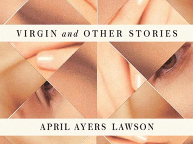 Virgin and other stories, April Ayers Lawson