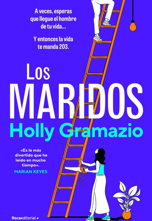 Entertainment news Celebrity gossip Movie and TV show updates Latest celebrity news Trending entertainment stories Portada de Los maridos, la novela de Holy Gramazio. / Roca editorial