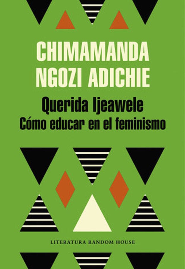 'Querida ljeawele'. Cómo educar en el feminismo. La carta-manifiesto acaba de ser publicada en español por Random House.