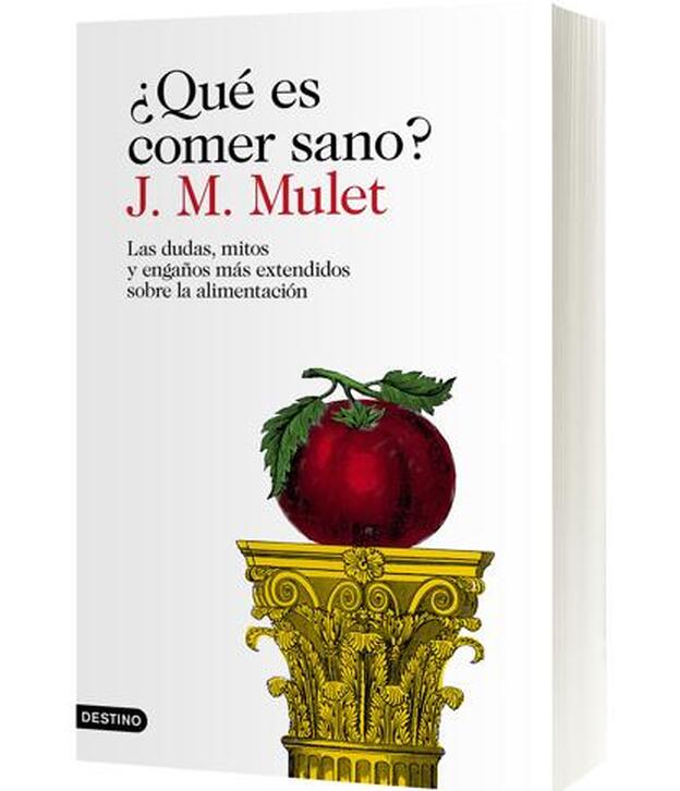 La Biblia anti mitos en alimentación, dietas y demás de la mano de J. M. Mulet.