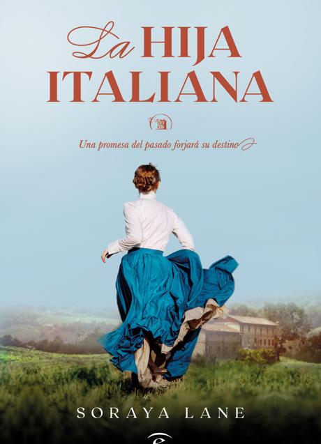 Portada de La hija italiana, la nueva novela de Soraya Lane. / Espasa