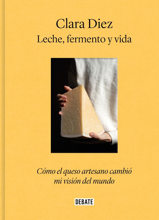 Portada del libro de Clara Diez, Leche, fermento y vida. / Debate