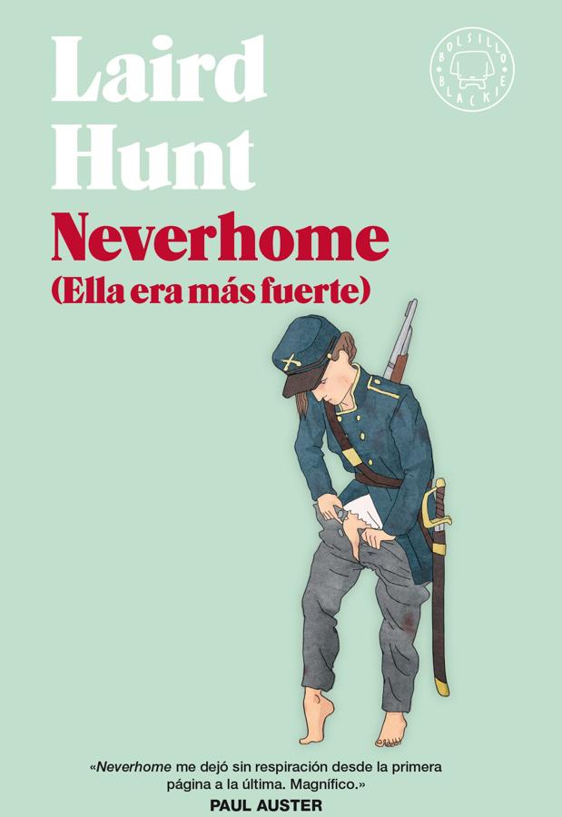 Portada de Neverhome, el libro de Laird Hunt que pone nombre a las mujeres que lucharon en la Guerra de Secesión. /Blackie Books