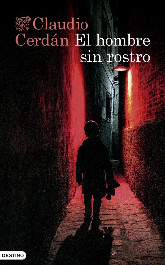 Portada de la nueva novela de Claudio Cerdán, El hombre sin rostro. /Destino