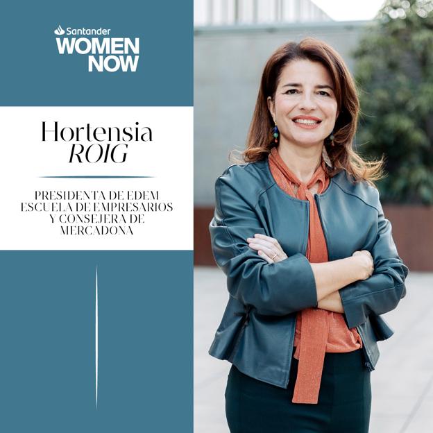 Santander WomenNOW: Hortensia Roig, consejera de Mercadona y presidenta de EDEM, participará en el summit de liderazgo femenino