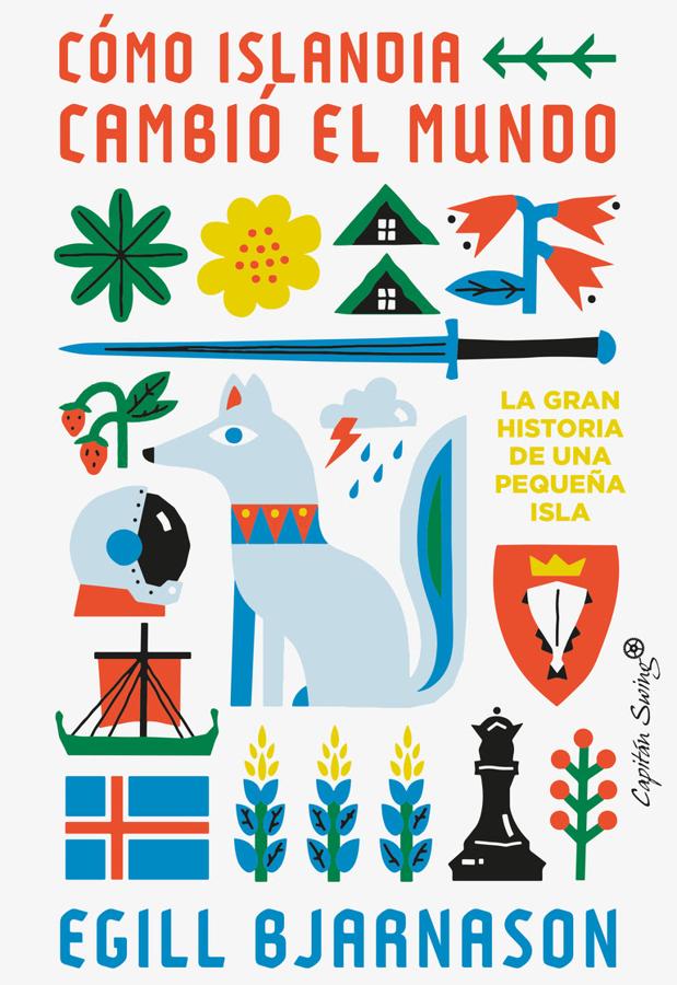 Portada de Cómo Islandia cambió el mundo., de Egill Bjarnason. / Capitán Swing