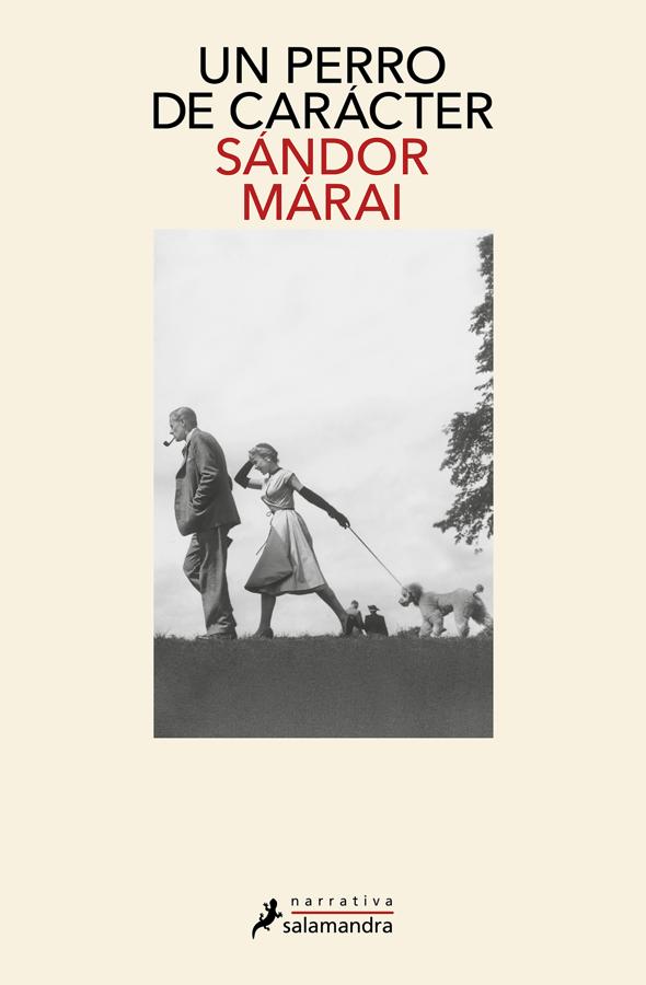 Portada de libro del escritor húngaro Sándor Márai con un can como protagonista, Un perro de carácter. / Salamandra