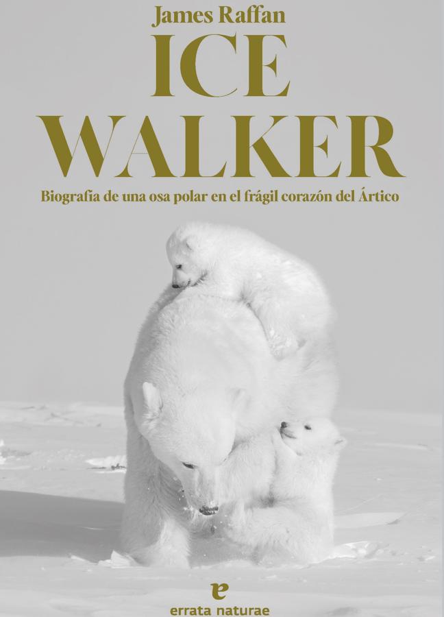 Portada de Ice Walker, el libro de biólogo James Raffan sobre una osa polar. / Errata Naturae