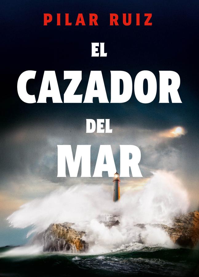 Portada de la novela de Pilar Ruiz, El cazador del mar. / Roca Editorial