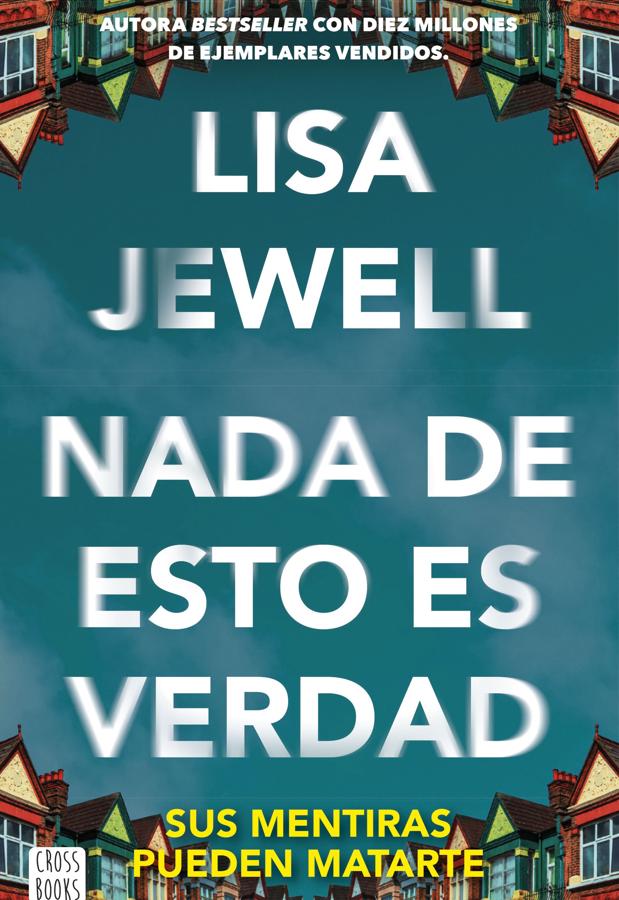 Portada de la nueva novela de Lisa Jewell, Nada de esto es verdad. / Crossbooks