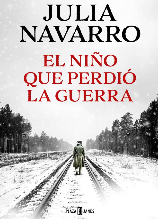 Portada de El niño que perdió la guerra, la novena novela de Julia Navarro. / Plaza & Janés