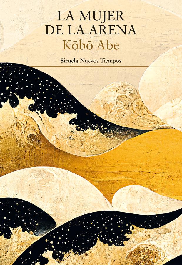 Portada de La mujer de la arena, una de las obras maestras de la literatura japonesa del siglo XX, escrita por Kobo Abe. /Siruela